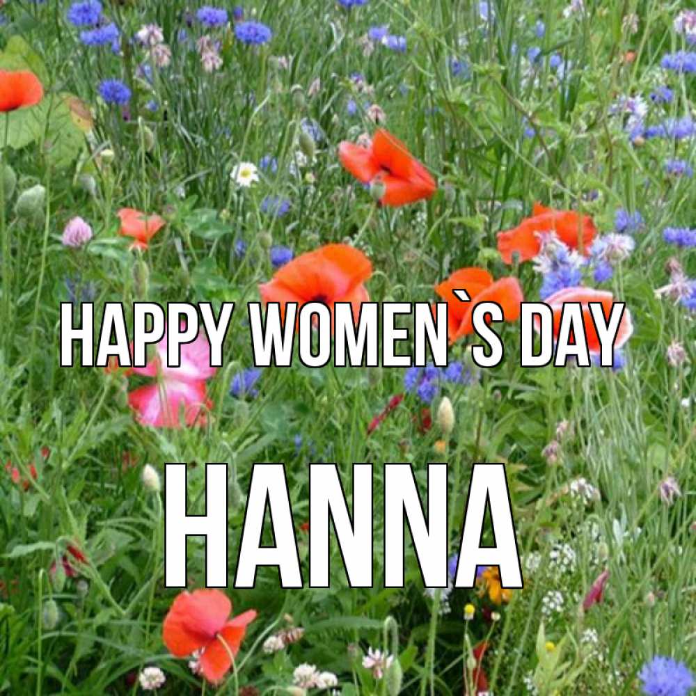 Greetings card с именем, Hanna happy women`s day международный женский день 4 Greetings with text for free download 